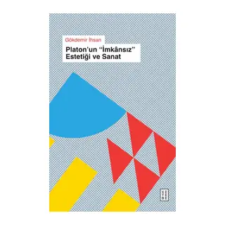 Platon’un « İmkânsıs » Estetiği ve Sanat