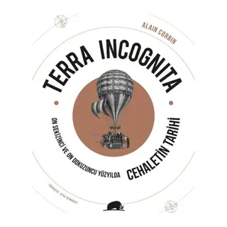 Terra Incognita - On Sekizinci ve On Dokuzuncu Yüzyılda Cehaletin Tarihi