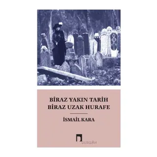 Biraz Yakın Tarih Biraz Hurafe