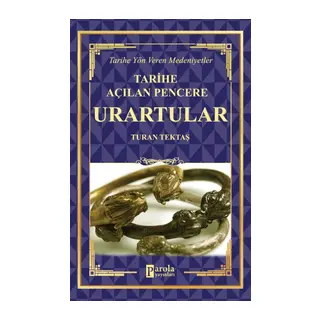 Urartular - Tarihe Açılan Pencere - Tarihe Yön Veren Medeniyetler