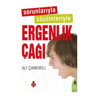 Sorunlarıyla Çözümleriyle Ergenlik Çağı