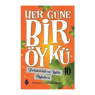 Her Güne Bir Öykü - 10 - Fedakârlık Ve İyilik Öyküleri