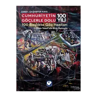 Cumhuriyetin Göçlerle Dolu 100 Yılı