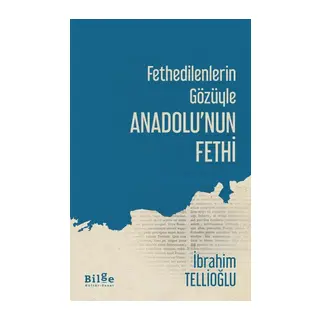 Fethedilenlerin Gözüyle Anadolunun Fethi