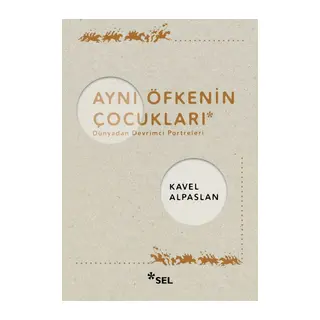 Aynı Öfkenin Çocukları Dünyadan Devrimci Portreleri