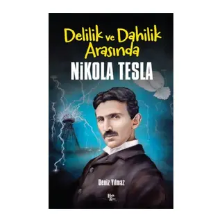Nikola Tesla -Delilik ve Dahilik Arasında