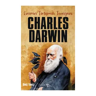 Charles Darwin - Evrimin Tartışmalı Teorisyeni