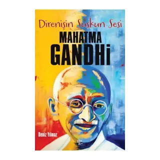Mahatma Gandhi - Direnişin Suskun Ses