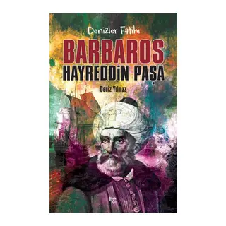 Barbaros Hayreddin Paşa - Denizler Fatihi
