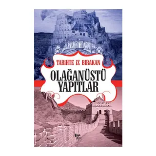 Tarihte İz Bırakan Olağanüstü Yapıtlar