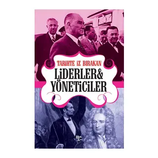 Tarihte İz Bırakan Liderler ve Yöneticiler