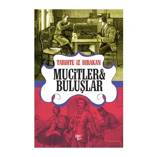 Tarihte İz Bırakan Mucitler ve Buluşlar