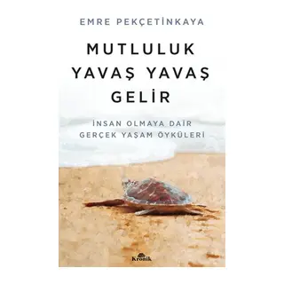 Mutluluk Yavaş Yavaş Gelir