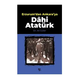 Erzurum'dan Ankara'ya Dahi Atatürk