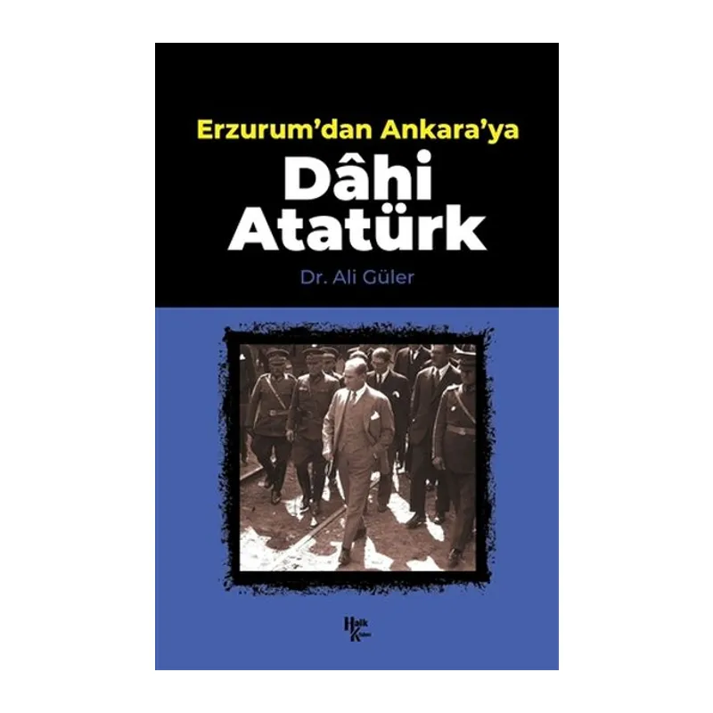 Erzurum'dan Ankara'ya Dahi Atatürk