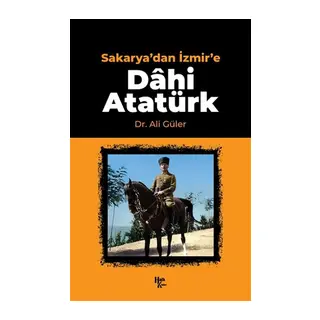 Sakarya'dan İzmir'e Dahi Atatürk
