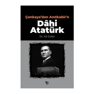 Çankaya'dan Anıtkabir'e Dahi Atatürk