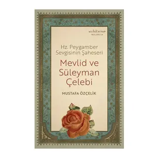 Hz. Peygamber Sevgisinin Şaheseri - Mevlid Ve Süleyman Çelebi