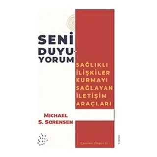 Seni Duyuyorum - Sağlıklı İlişkiler Kurmayı Sağlayan İletişim Araçları