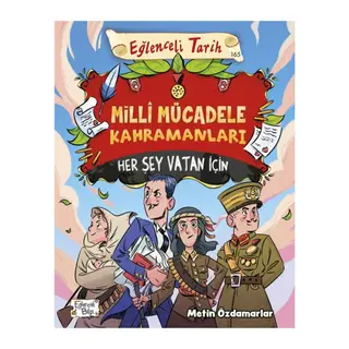 Milli Mücadele Kahramanları - Her Şey Vatan İçin