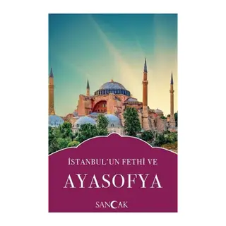 İstanbulun Fethi ve Ayasofya