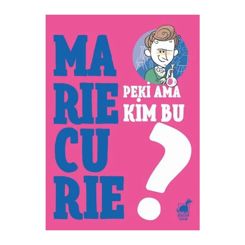 Peki Ama Kim Bu Marie Curie?