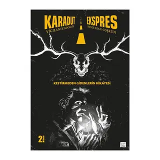 Karadut Ekspres 1 Kestirmeden Gidenlerin Hikayesi