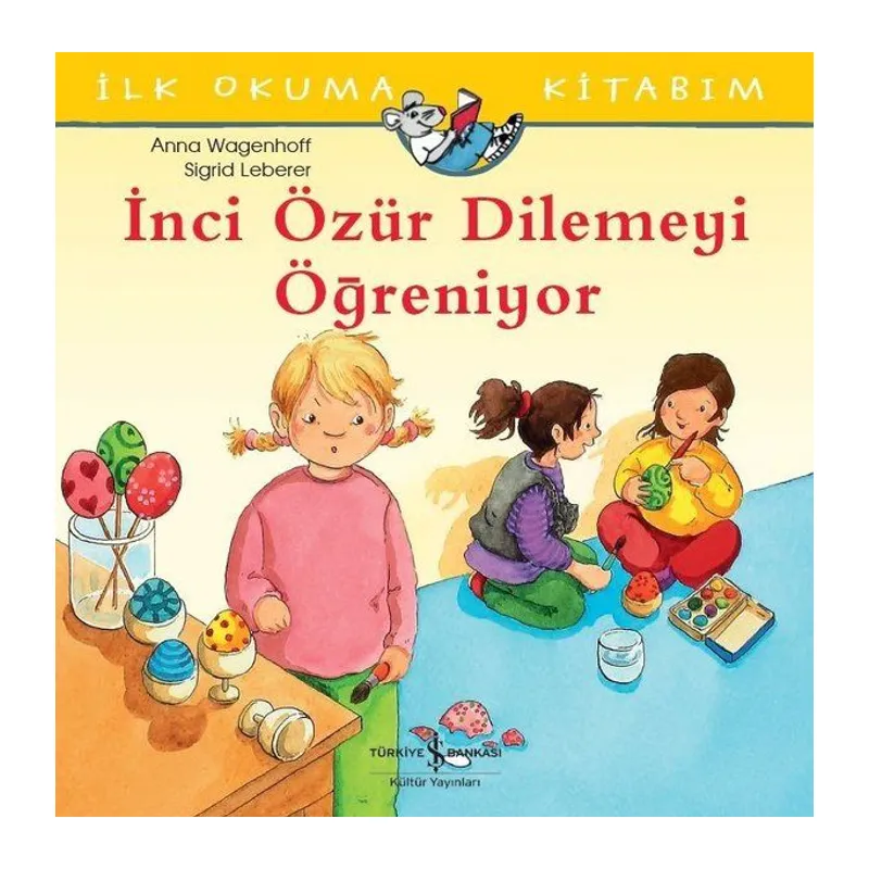 İnci Özür Dilemeyi Öğreniyor - İlk Okuma Kitabım