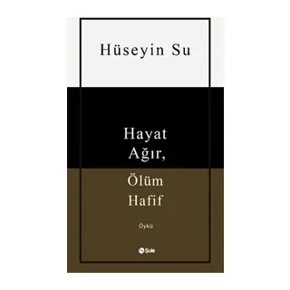 Hayat Ağır, Ölüm Hafif