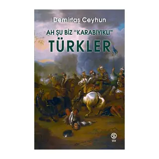 Ah Şu Biz “Karabıyıklı” Türkler