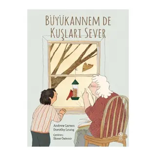 Büyükannem de Kuşları Sever