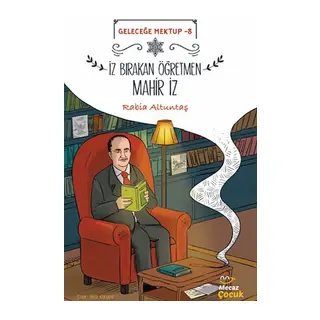 Geleceğe Mektup 8/İz Bırakan Öğretmen Mahir İz