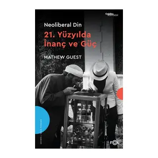 Neoliberal Din –21. Yüzyılda İnanç ve Güç
