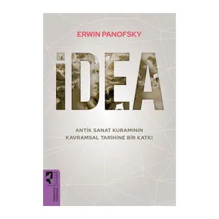 İdea - Antik Sanat Kuramının Kavramsal Tarihine Bir Katkı