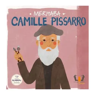 Merhaba Camille Pissarro Sanatçıyla İlk Buluşma