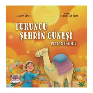 Turuncu Şehrin Güneşi Peygamberimiz