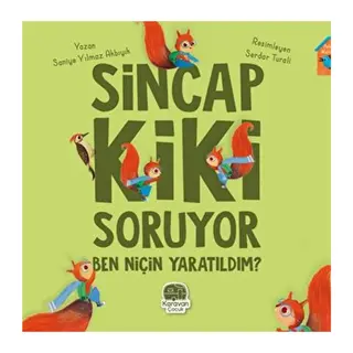 Sincap Kiki Soruyor Ben Niçin Yaratıldım