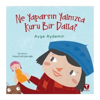 Ne Yaparsın Yalnızca Kuru Bir Dalla?