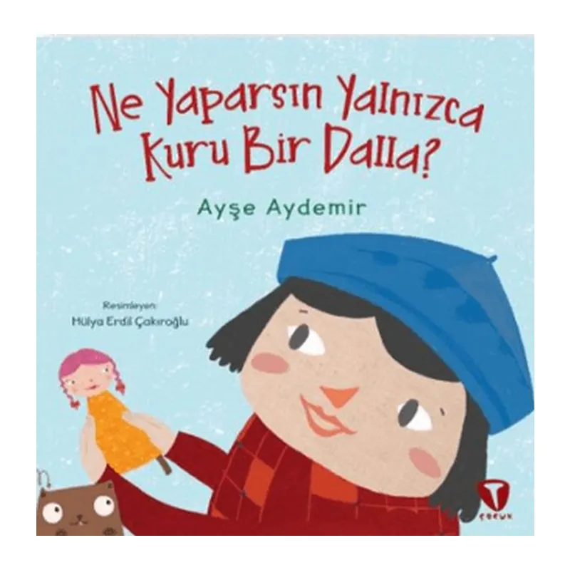 Ne Yaparsın Yalnızca Kuru Bir Dalla?