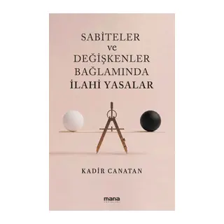 Sabiteler ve Değişkenler Bağlamında İlahi Yasalar