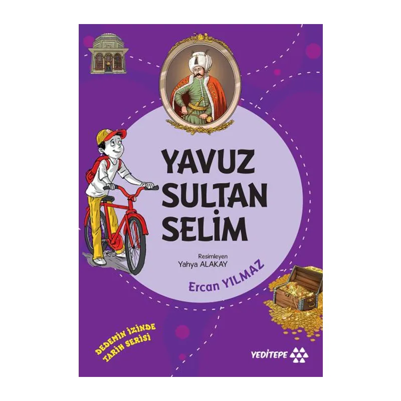 Dedemin İzinde Tarih Serisi - Yavuz Sultan Selim