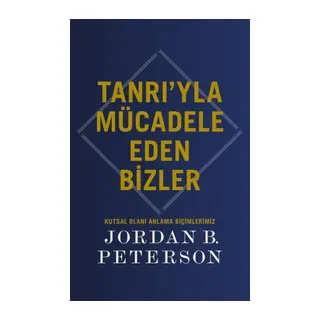 Tanrı’yla Mücadele Eden Bizler