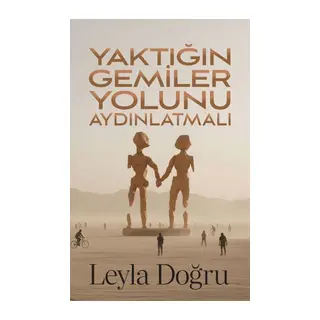 Yaktığın Gemiler Yolunu Aydınlatmalı