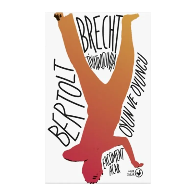 Bertolt Brecht Tiyatrosunda Oyun ve Oyuncu
