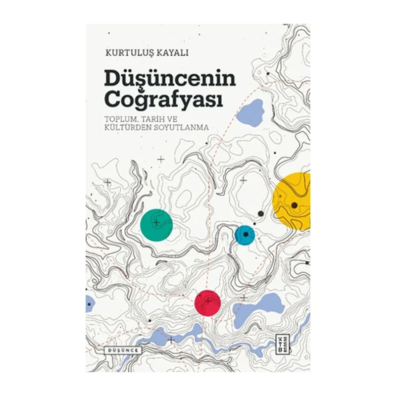 Düşüncenin Coğrafyası - Toplum, Tarih ve Kültürden Soyutlanma