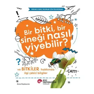 Bir Bitki, Bir Sineği Nasıl Yiyebilir? ve Bitkiler Hakkında İlgi Çekici Bilgiler