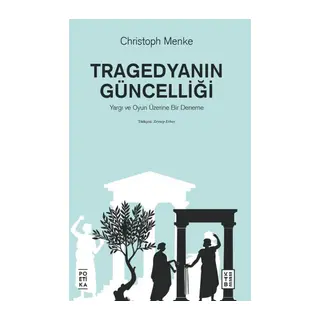 Tragedyanın Güncelliği – Yargı ve Oyun Üzerine Bir Deneme