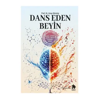 Dans Eden Beyin - Müzik Ve Dans Ile Uzun Ve Mutlu Yaşamın Bilimi