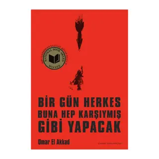Bir Gün Herkes Buna Hep Karşıymış Gibi Yapacak
