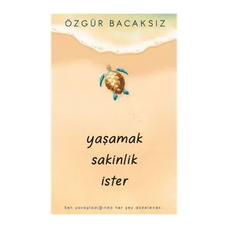 Yaşamak Sakinlik İster